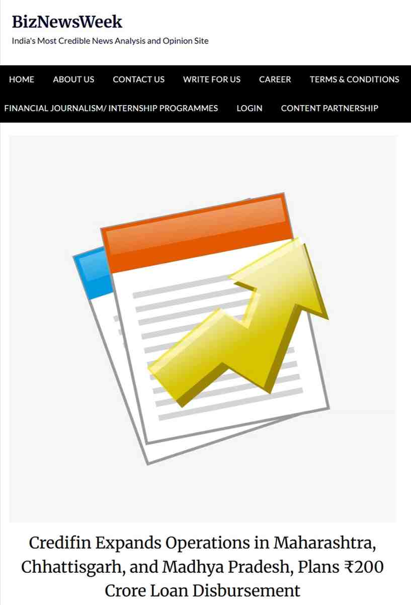 Press coverage by Credifin Expands Operations in Maharashtra, Chhattisgarh, and Madhya Pradesh, Plans ₹200 Crore Loan Disbursement